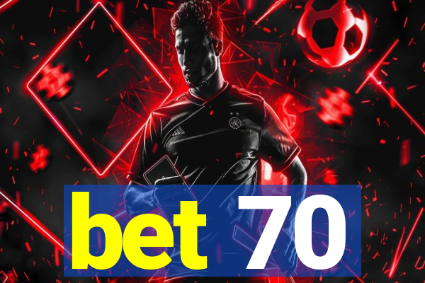 bet 70